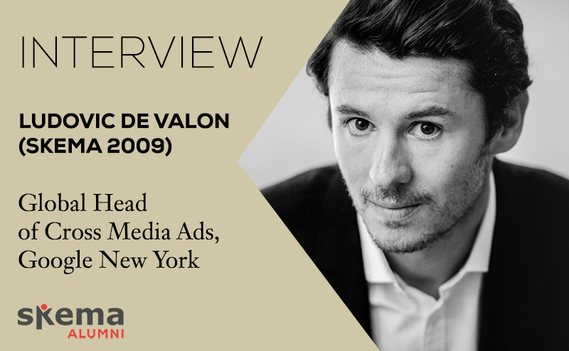 Video] Interview - Ludovic De Valon (SKEMA 2009) - Global Head of Cross  Media Ads, Google New York
